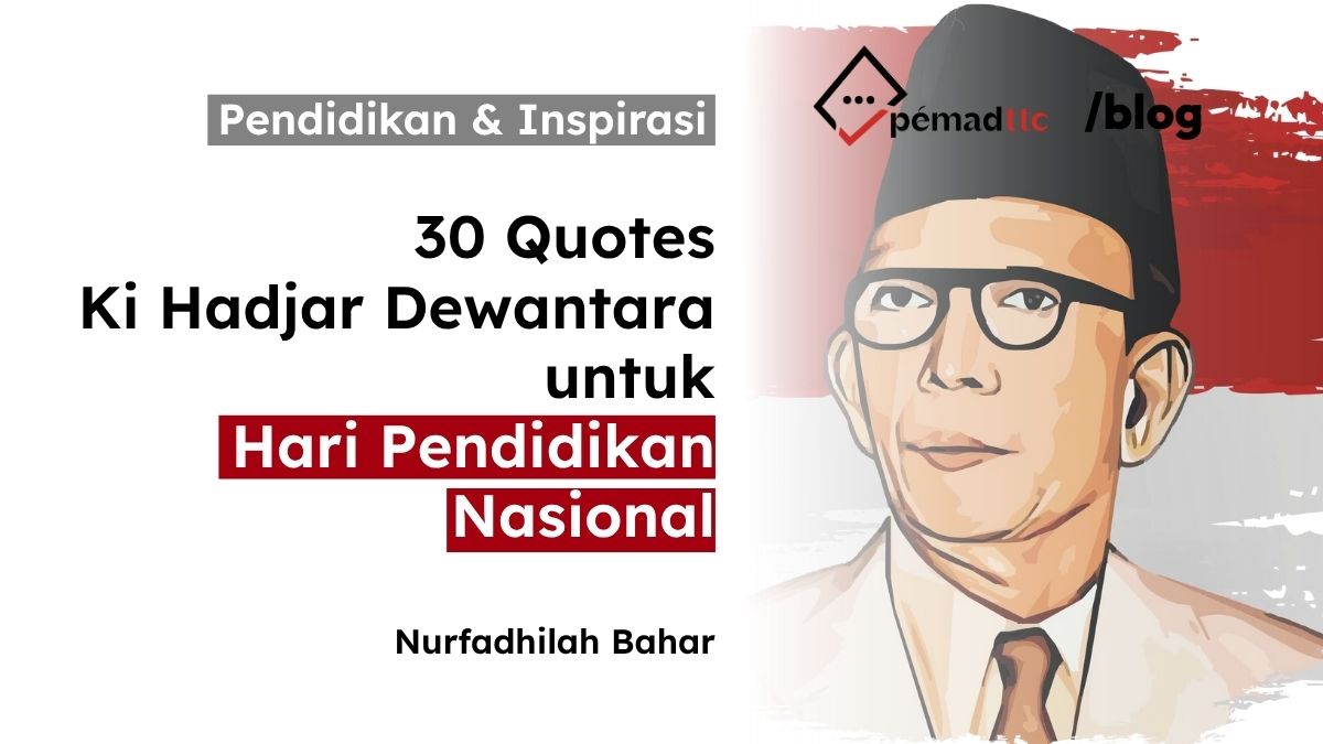 30-quote-terbaik-ki-hadjar-dewantara-untuk-hari-pendidikan-nasional